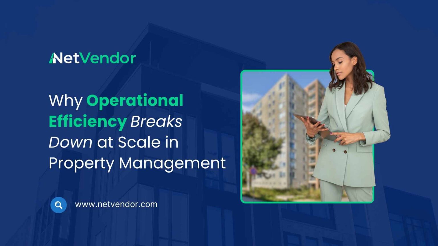 Why Operational Efficiency Breaks Down at Scale in Property Management